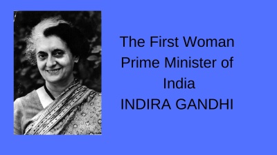 The Iron Lady and The First woman Prime Minister of India. The second longest prime minister. Assassinated by her own bodyguards. 
